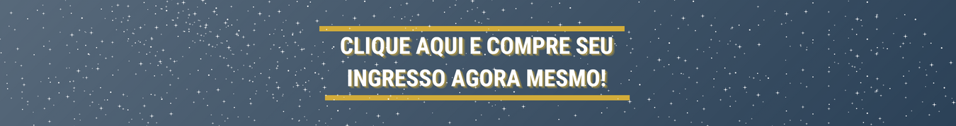 CLIQUE AQUI E COMPRE SEU INGRESSO AGORA MESMO!! (1)